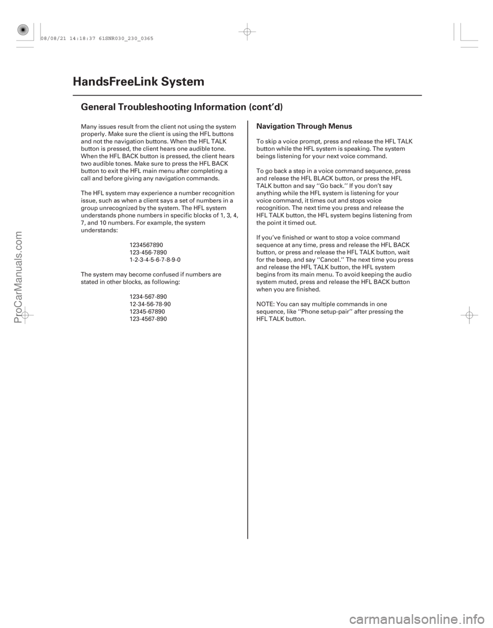 ACURA CSX 2006  Service Repair Manual Navigation Through Menus
23-362HandsFreeLink System
General Troubleshooting Information (cont’d)
Many issues result from the client not using the system
properly. Make sure the client is using the H