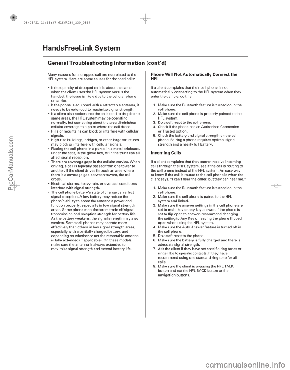 ACURA CSX 2006  Service Repair Manual Phone Will Not Automatically Connect the
HFL
Incoming Calls
23-366HandsFreeLink System
General Troubleshooting Information (cont’d)
Many reasons for a dropped call are not related to the
HFL system.