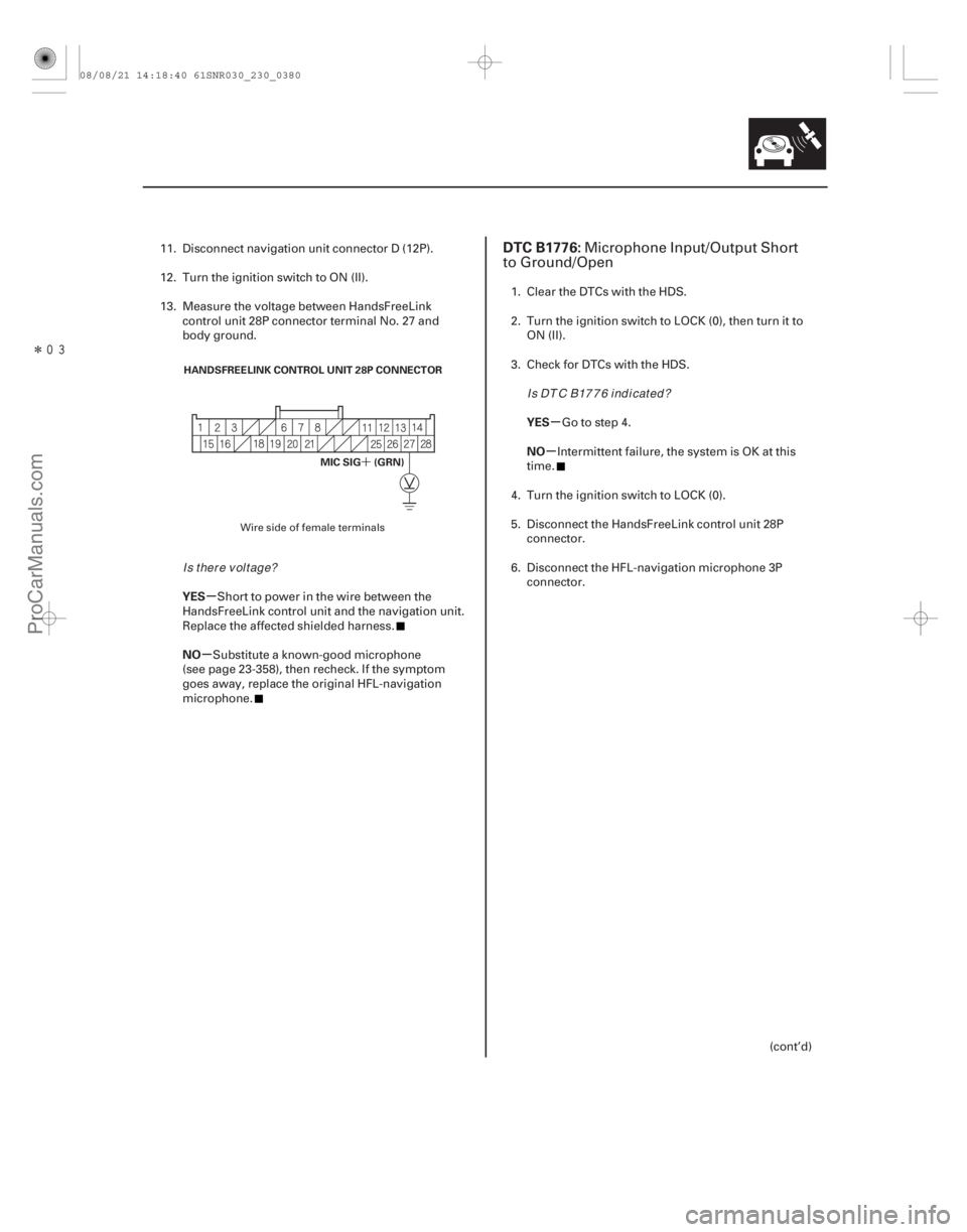 ACURA CSX 2006  Service Repair Manual Î
(## .
)
´
µ
µ µ
µ
YES
NO YES
NO
DTC B1776:
23-37723-377
HANDSFREELINK CONTROL UNIT 28P CONNECTOR
MIC SIG (GRN)
11. Disconnect navigation un