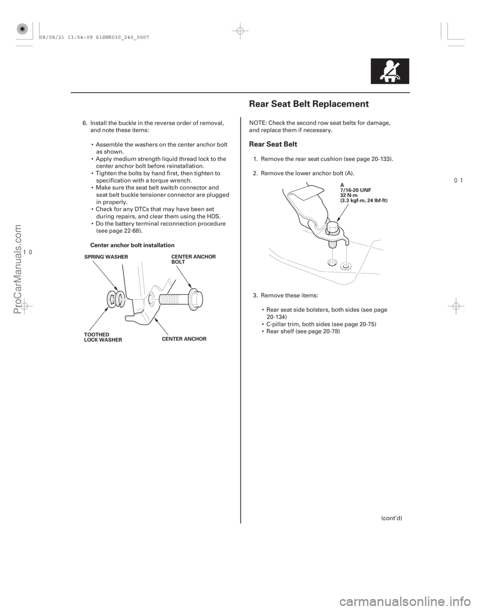 ACURA CSX 2006  Service Repair Manual 

(# )
Center anchor bolt installation
Rear Seat Belt
24-724-7
Rear Seat Belt Replacement
CENTER ANCHOR
CENTER ANCHOR
BOLT
TOOTHED
LOCK WASHER SPRI