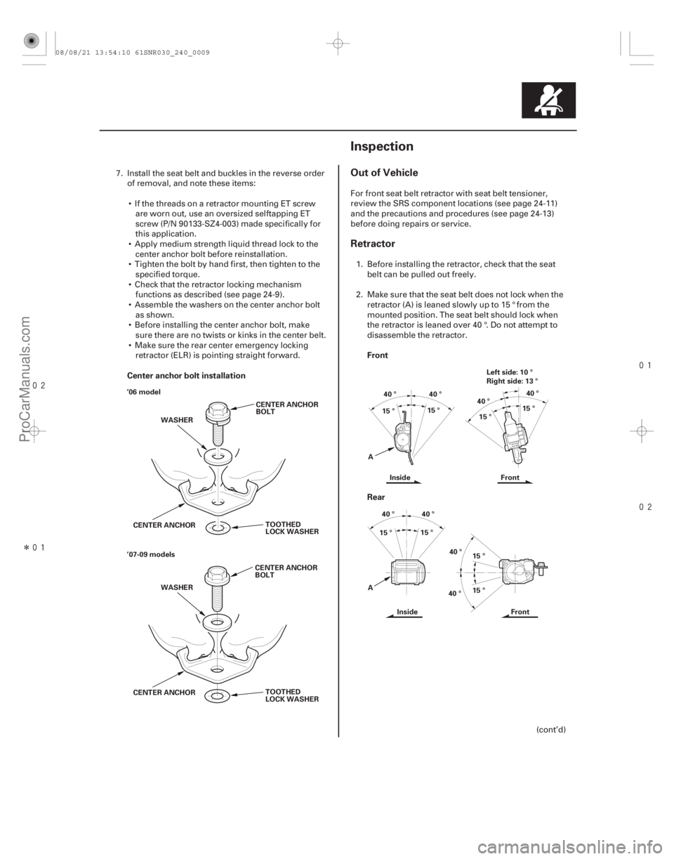ACURA CSX 2006  Service Repair Manual 
Î
 

(#
")
Center anchor bolt installation
Front
Rear
Out of Vehicle
Retractor
24-924-9
Inspection
CENTER ANCHOR
BOLT
WASHER
TOOTHED
LOCK