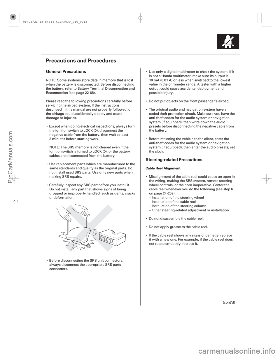 ACURA CSX 2006  Service Repair Manual 
(#)
General PrecautionsSteering-related Precautions
Cable Reel Alignment
24-13
Precautions and Procedures
NOTE: Some systems store data in memory tha