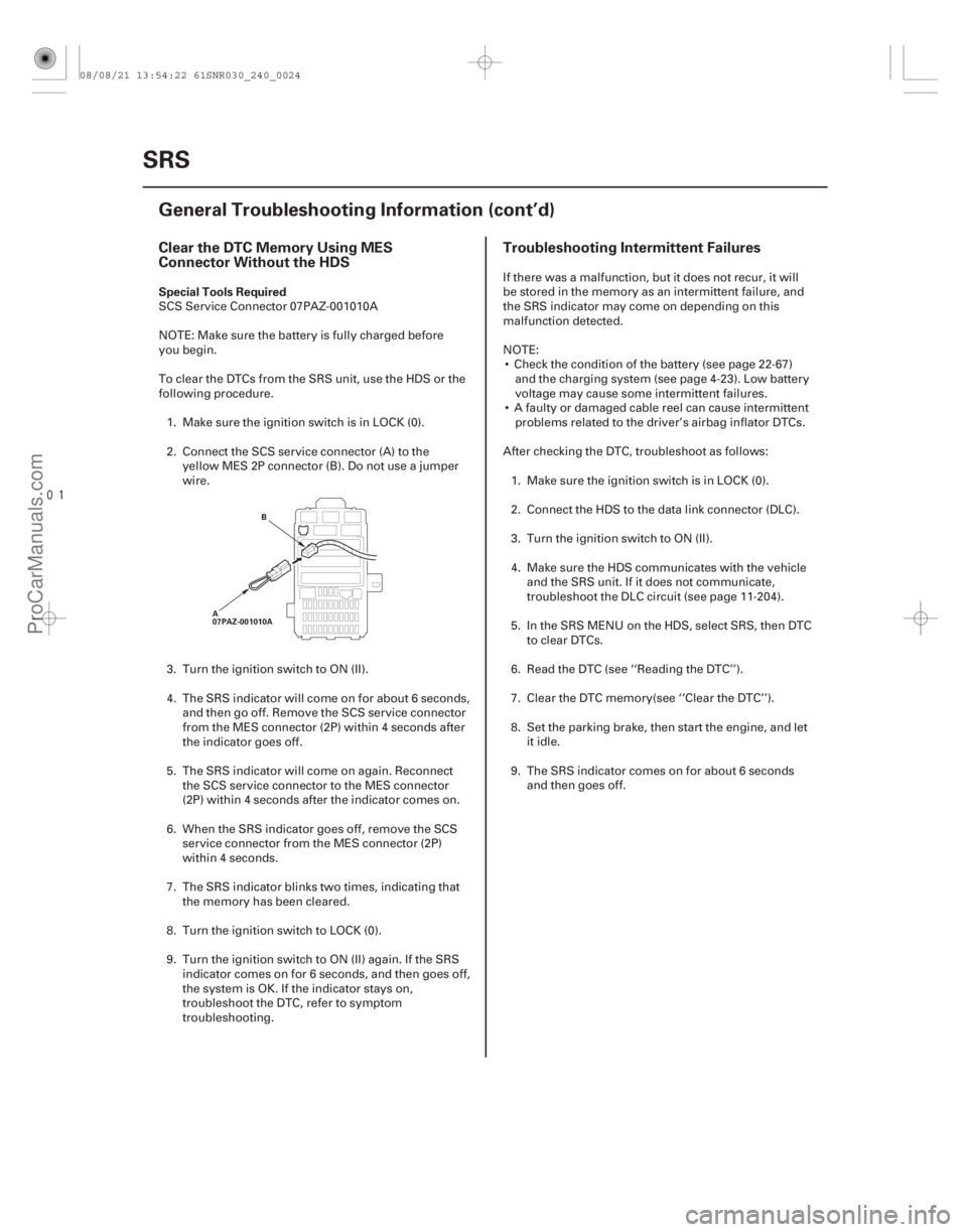 ACURA CSX 2006  Service Owners Manual 
Clear the DTC Memory Using MES
Connector Without the HDSTroubleshooting Intermittent Failures
Special Tools Required
24-24SRS
General Troubleshooting Information (cont’d)
B
A
07PAZ-001010A
SCS 