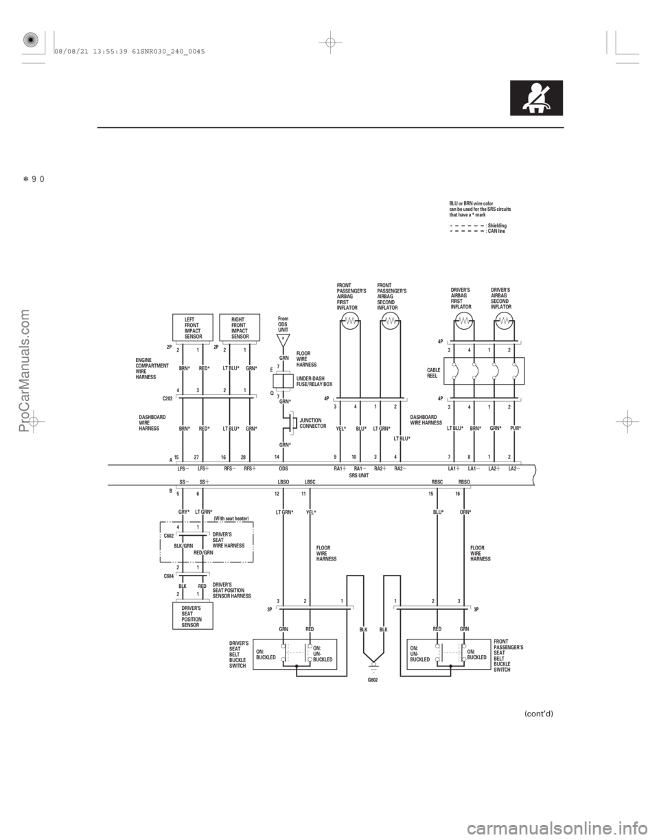ACURA CSX 2006  Service Repair Manual Î
µ´
µ µ´
´ µ
´µ ´µ ´µ´
24-45
(With seat heater)
RED/GRN
BLK/GRN
1
2 7 7
GRN* GRN : Shielding
G602
GRN*
RED*
GRN*
BRN* LT BLU*
ORN*
BLU*
LT GRN* YEL*
GRY* LT GRN* PUR