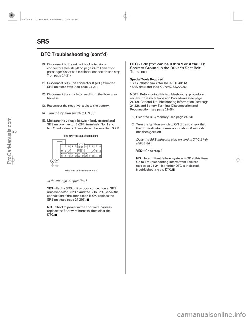 ACURA CSX 2006  Service Repair Manual 
(# 

-)
µ
µ µ
µ
YES
NO Special Tools Required
YES
NO
DTC 21-9x (‘‘x’’ can be 0 thru 9 or A thru F):
24-6624-66SRS
DTC Troubleshooting (c