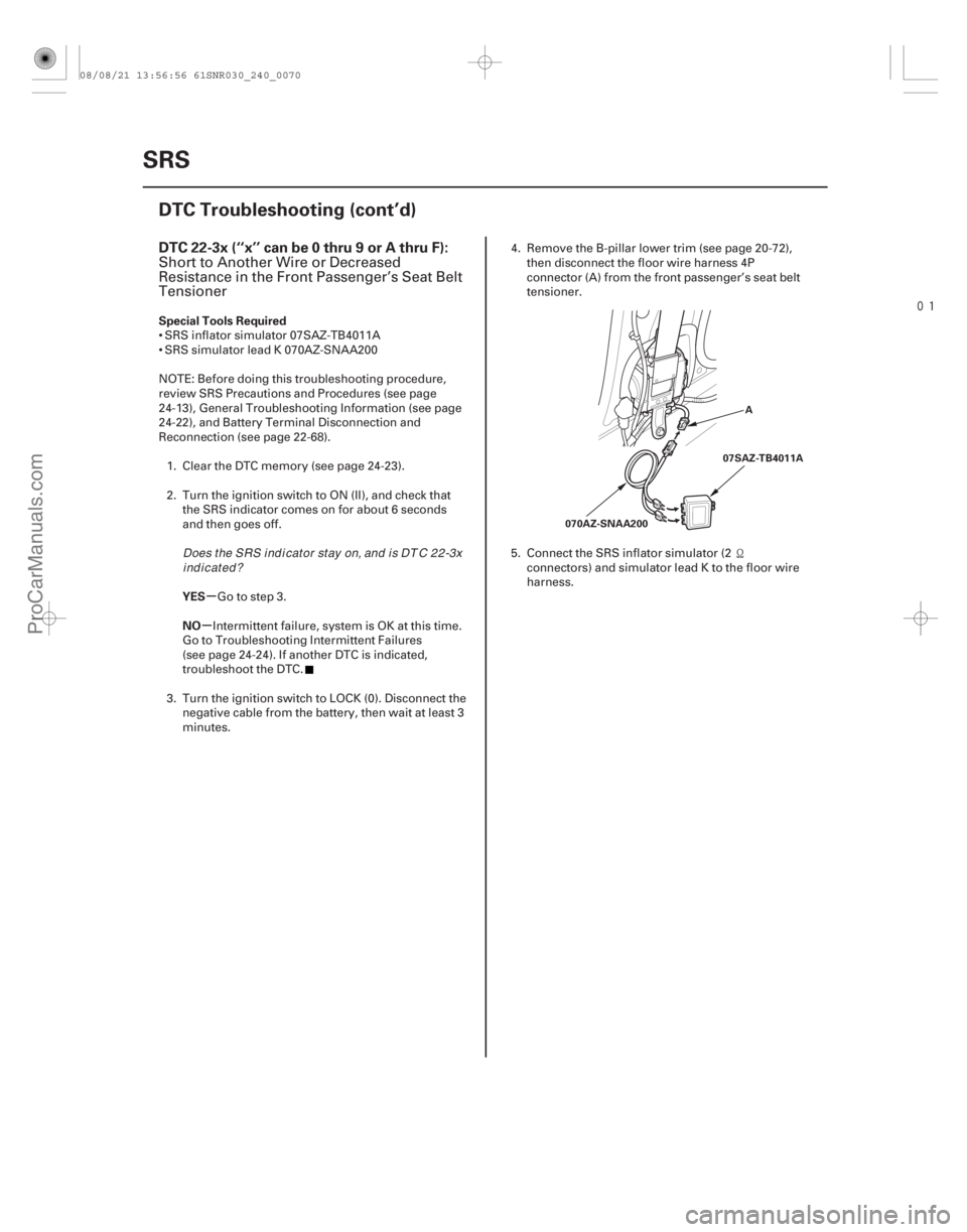 ACURA CSX 2006  Service Repair Manual 
(# 
-)
µ
µ
DTC 22-3x (‘‘x’’ can be 0 thru 9 or A thru F):
Special Tools Required
YES
NO
24-70SRS
DTC Troubleshooting (cont’d)
A
070AZ-SNA