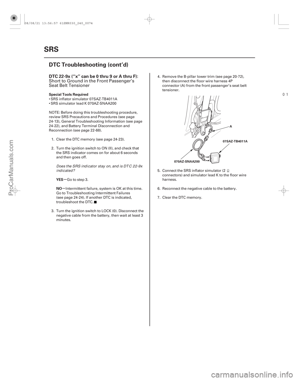 ACURA CSX 2006  Service Repair Manual 
(# 
-)
µ
µ
DTC 22-9x (‘‘x’’ can be 0 thru 9 or A thru F):
Special Tools Required
YES
NO
24-74SRS
DTC Troubleshooting (cont’d)
A
070AZ-SNA