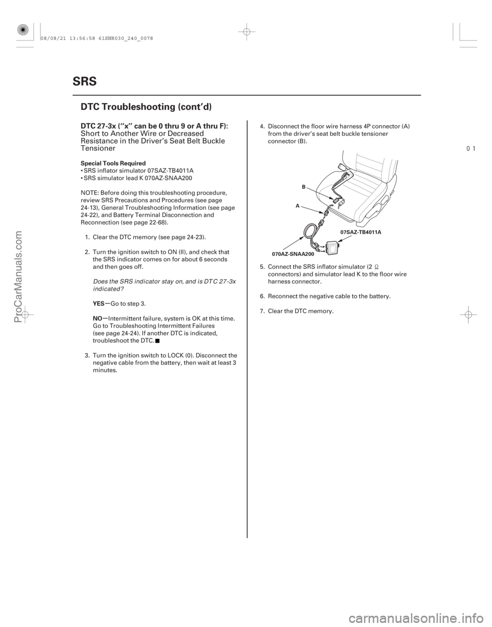 ACURA CSX 2006  Service Repair Manual 
(# 
-)
µ
µ
DTC 27-3x (‘‘x’’ can be 0 thru 9 or A thru F):
Special Tools Required
YES
NO
24-78SRS
DTC Troubleshooting (cont’d)
B
A
070AZ-S