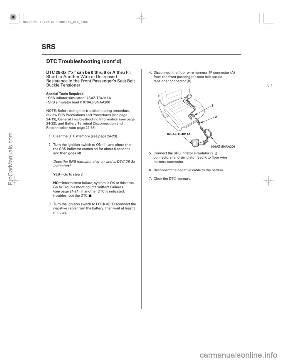 ACURA CSX 2006  Service Repair Manual 
(# 
-)
µ
µ
DTC 28-3x (‘‘x’’ can be 0 thru 9 or A thru F):
Special Tools Required
YES
NO
24-86SRS
DTC Troubleshooting (cont’d)
B
A
070AZ-S