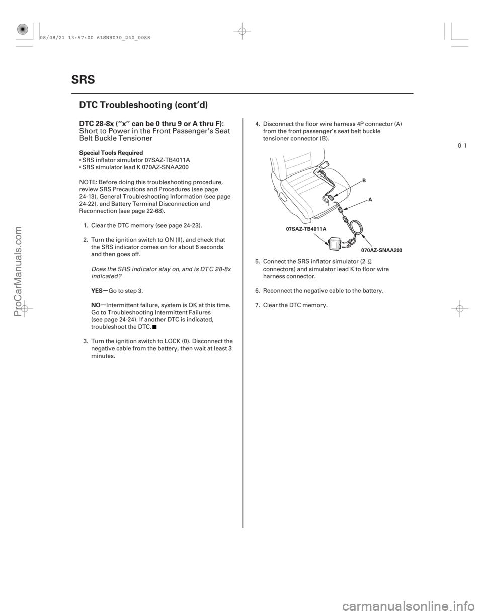 ACURA CSX 2006  Service Repair Manual 
(# 
-)
µ
µ
DTC 28-8x (‘‘x’’ can be 0 thru 9 or A thru F):
Special Tools Required
YES
NO
24-88SRS
DTC Troubleshooting (cont’d)
B
A
070AZ-S