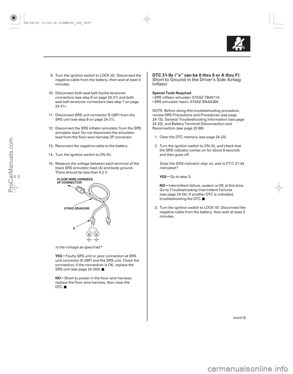 ACURA CSX 2006  Service Repair Manual 
(# 

-)
µ
µ µ
µ
YES
NO Special Tools Required
YES
NO
DTC 31-9x (‘‘x’’ can be 0 thru 9 or A thru F):
24-9724-97
FLOOR WIRE HARNESS
2P CON