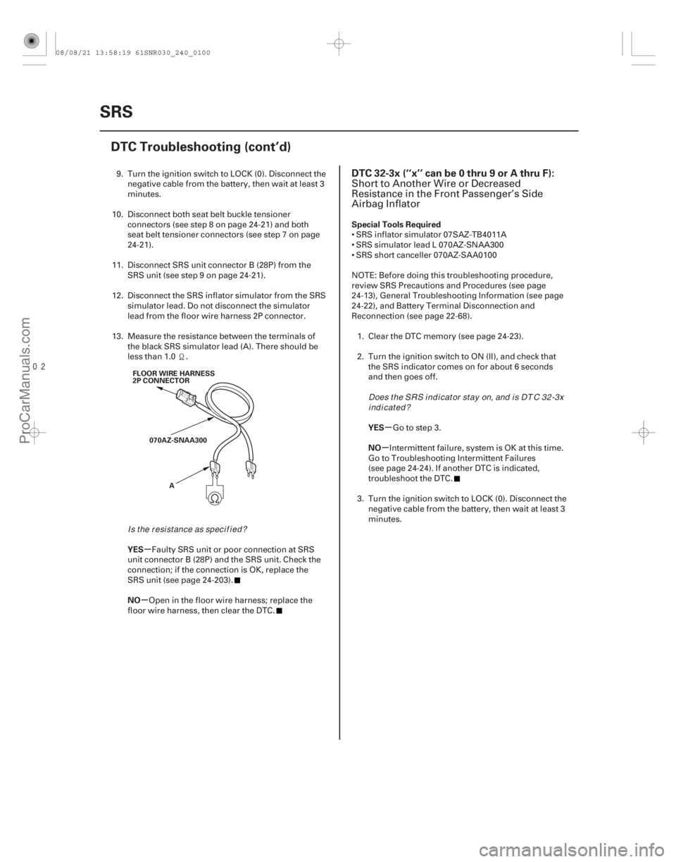 ACURA CSX 2006  Service Repair Manual 
(# 
-)
µ
µ µ
µ
YES
NO Special Tools Required
YES
NO
DTC 32-3x (‘‘x’’ can be 0 thru 9 or A thru F):
24-10024-100SRS
DTC Troubleshooting 