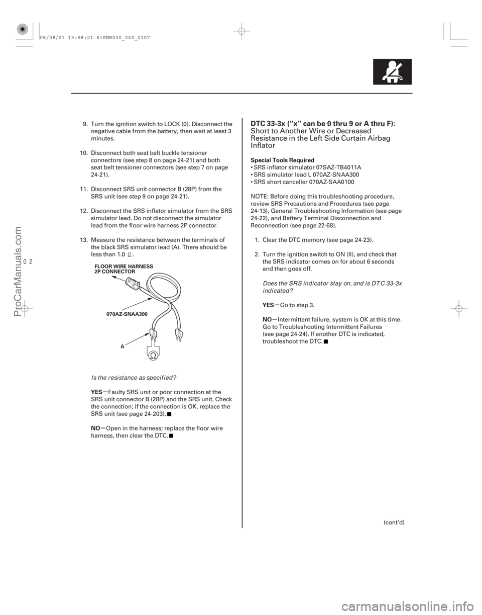 ACURA CSX 2006  Service Repair Manual 
(# 
-)
µ
µ µ
µ
YES
NO Special Tools Required
YES
NO
DTC 33-3x (‘‘x’’ can be 0 thru 9 or A thru F):
24-10724-107
FLOOR WIRE HARNESS
2P C