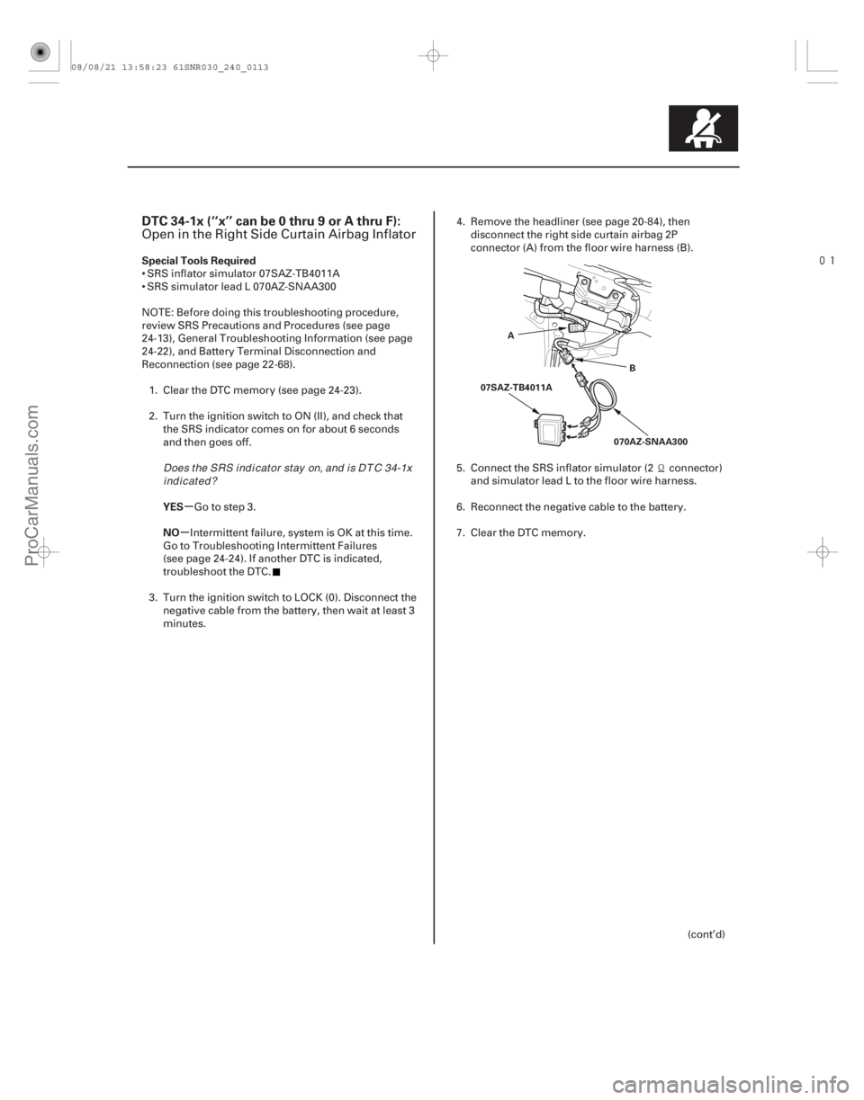 ACURA CSX 2006  Service Repair Manual 
(# 

-)
µ
µ
DTC 34-1x (‘‘x’’ can be 0 thru 9 or A thru F):
Special Tools Required
YES
NO
24-113
A 070AZ-SNAA300
07SAZ-TB4011A
B
Open in the 