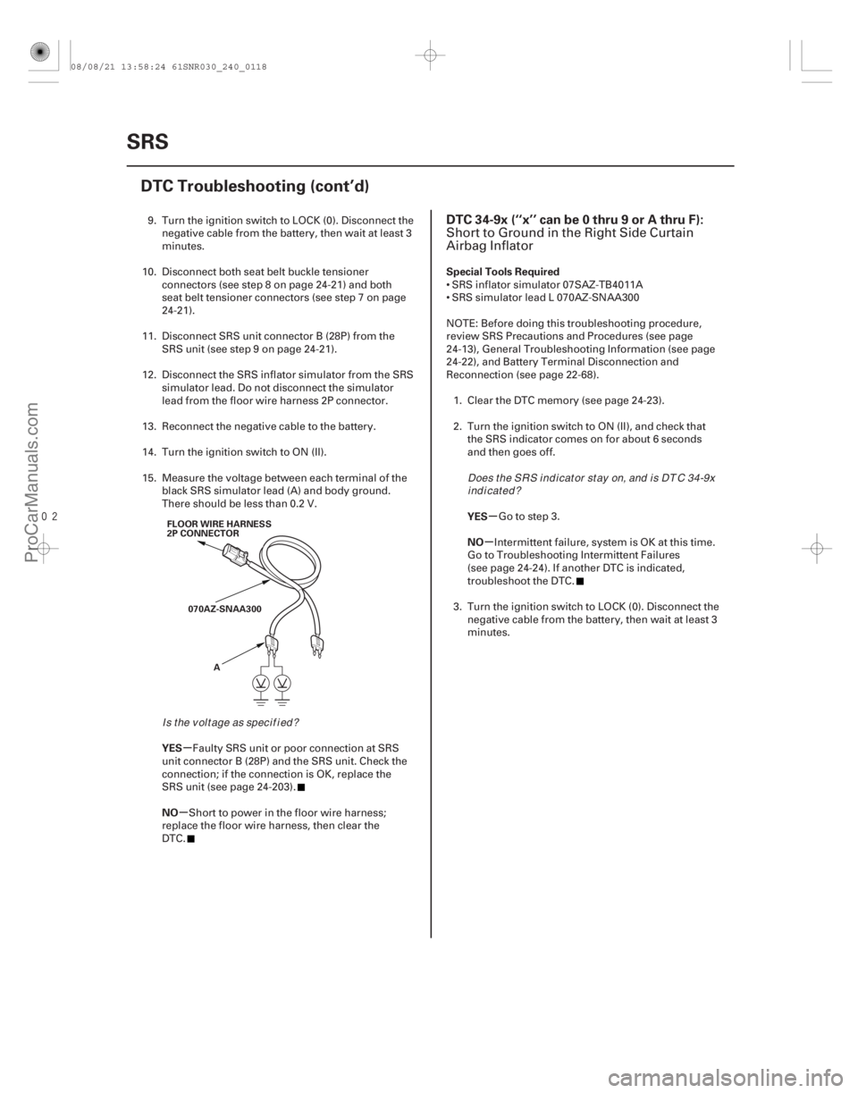 ACURA CSX 2006  Service Repair Manual 
(# 
-)

µ
µ µ
µ
YES
NO Special Tools Required
YES
NO
DTC 34-9x (‘‘x’’ can be 0 thru 9 or A thru F):
24-11824-118SRS
DTC Troubleshooting 