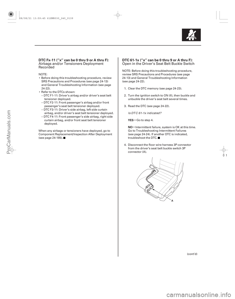 ACURA CSX 2006  Service Repair Manual (# 
-

)

(# 


-) µ
µ
DTC Fx-11 (’’x’’ can be 0 thru 9 or A thru F): DTC 61-1x (‘‘x’’ can b