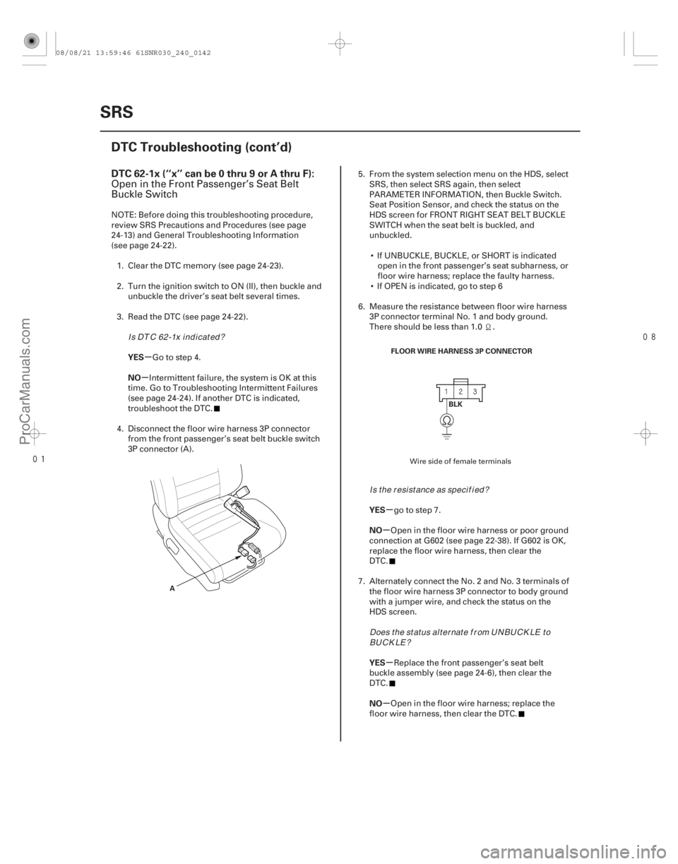 ACURA CSX 2006  Service Repair Manual 

(# 

-)
µ
µ
µ
µ
µ
µ
DTC 62-1x (‘‘x’’ can be 0 thru 9 or A thru F):
YES
NO
YES
NO
YES
NO
24-142SRS
DTC Troubleshooting (cont’d)