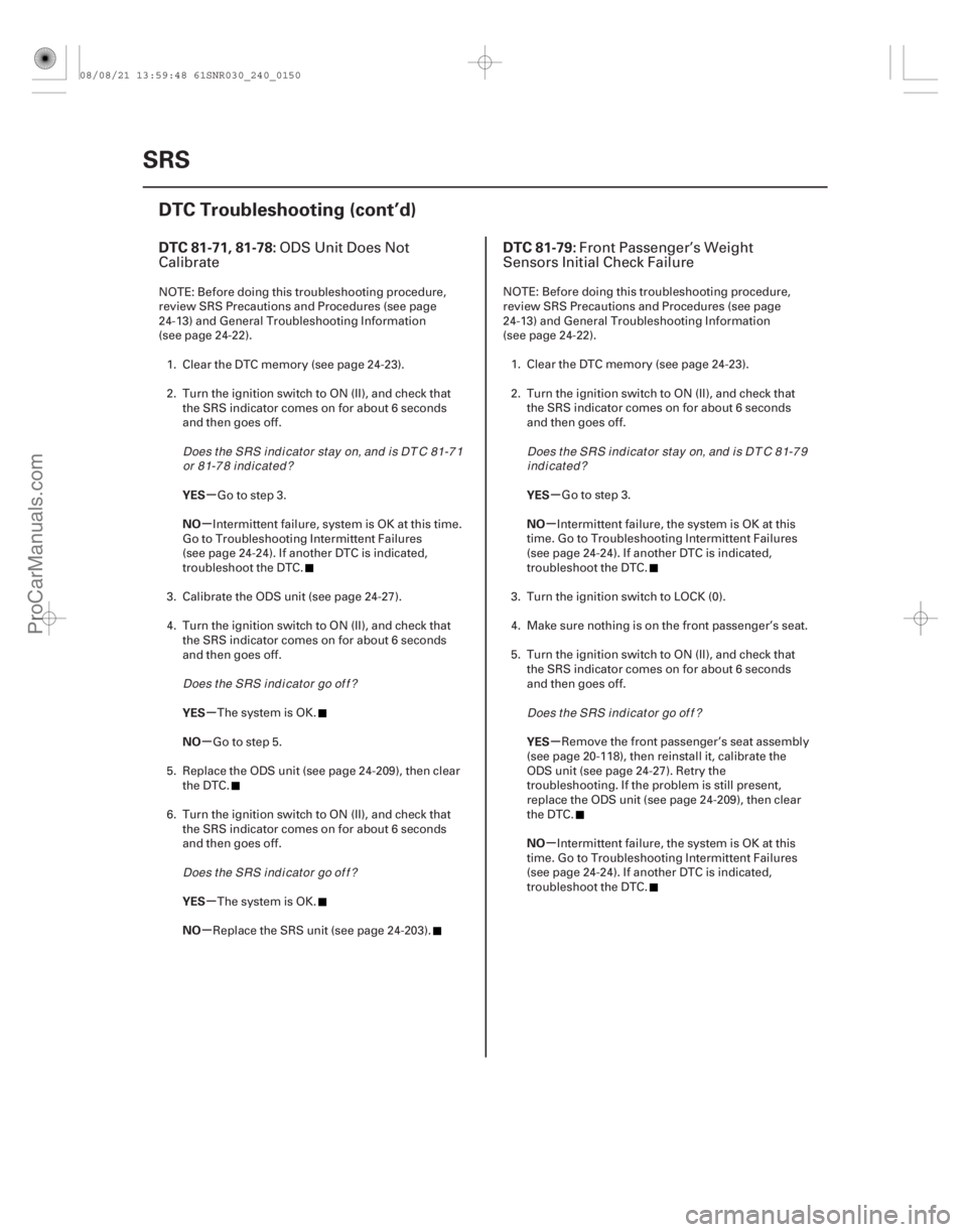 ACURA CSX 2006  Service Repair Manual (# 


)(# 

)
µ
µ
µ
µ
µ
µ µ
µ
µ
µ
DTC 81-71, 81-78: DTC 81-79:
YES
NO
YES
NO
YES
NO YES
NO
YE