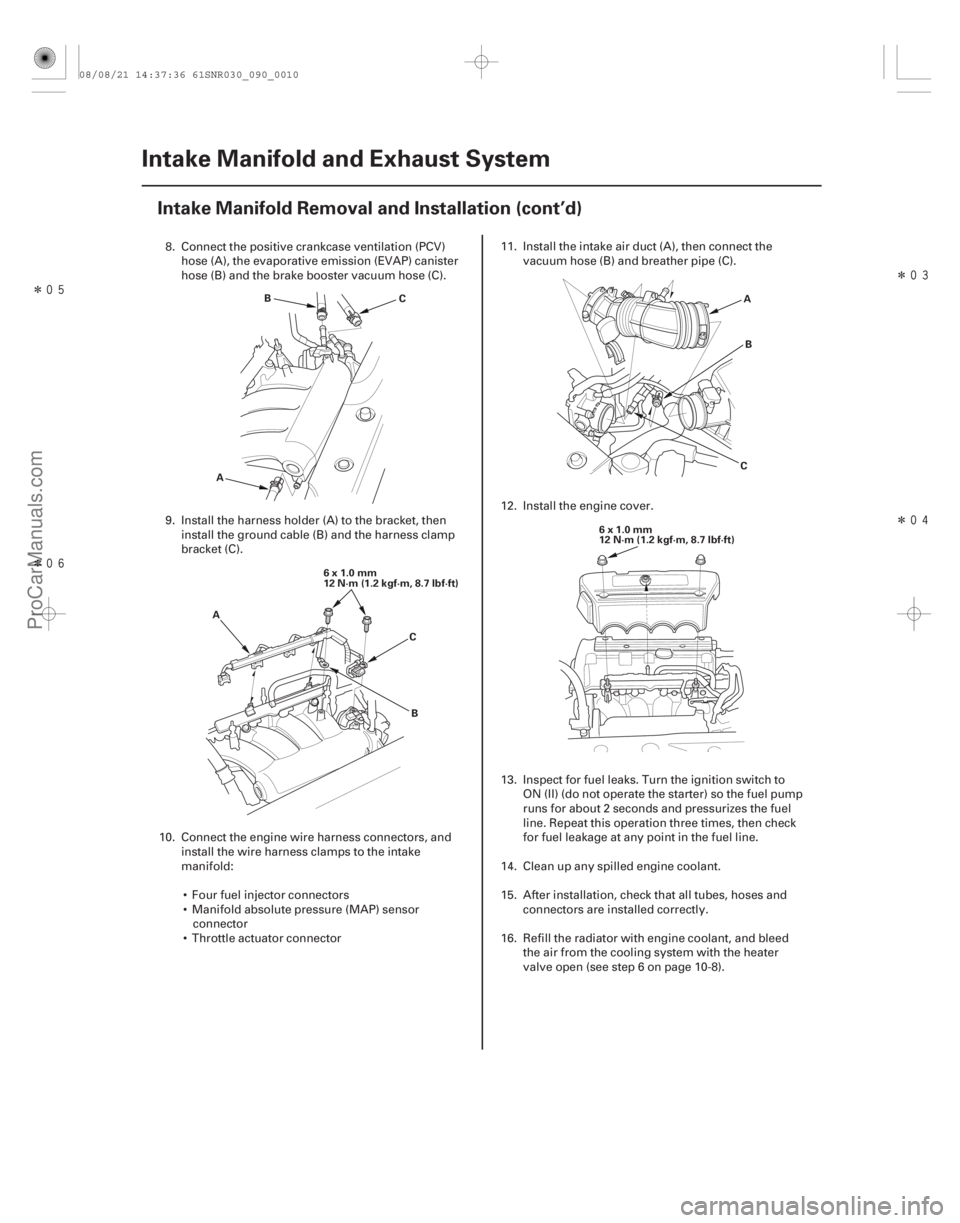 ACURA CSX 2006  Service Owners Manual Î
ÎÎ
Î
9-10Intake Manifold and Exhaust System
Intake Manifold Removal and Installation (cont’d)
A
B
C
B
C
A 6x1.0mm
12 N·m (1.2 kgf·m, 8.7 lbf·ft) B
C A
6x1.0mm
12 N·m (1