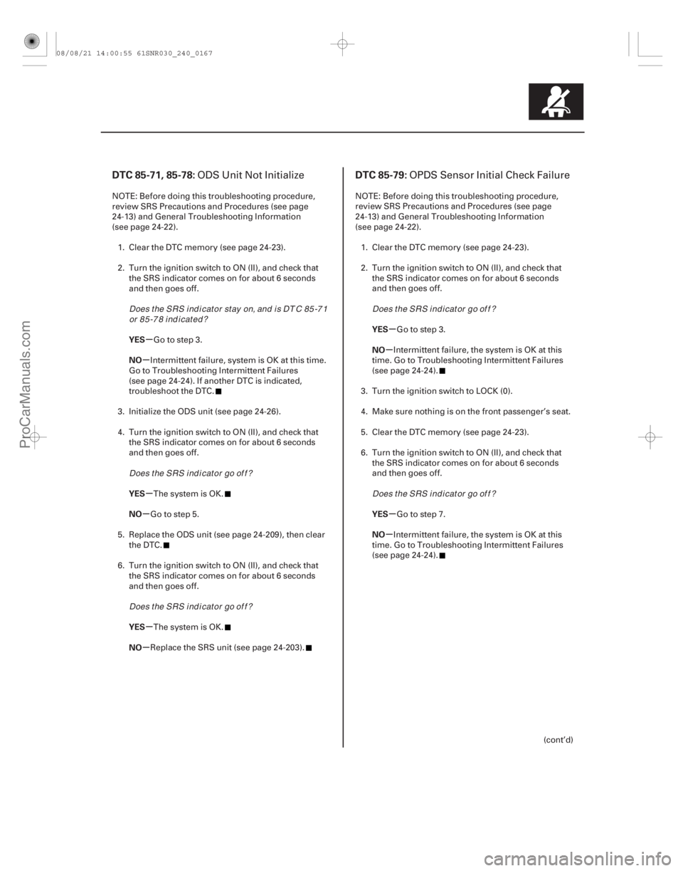 ACURA CSX 2006  Service Repair Manual (# 

)(# 
)
µ
µ
µ
µ
µ
µ µ
µ
µ
µ
DTC 85-71, 85-78: DTC 85-79:
YES
NO
YES
NO
YES
NO YES
NO
YE