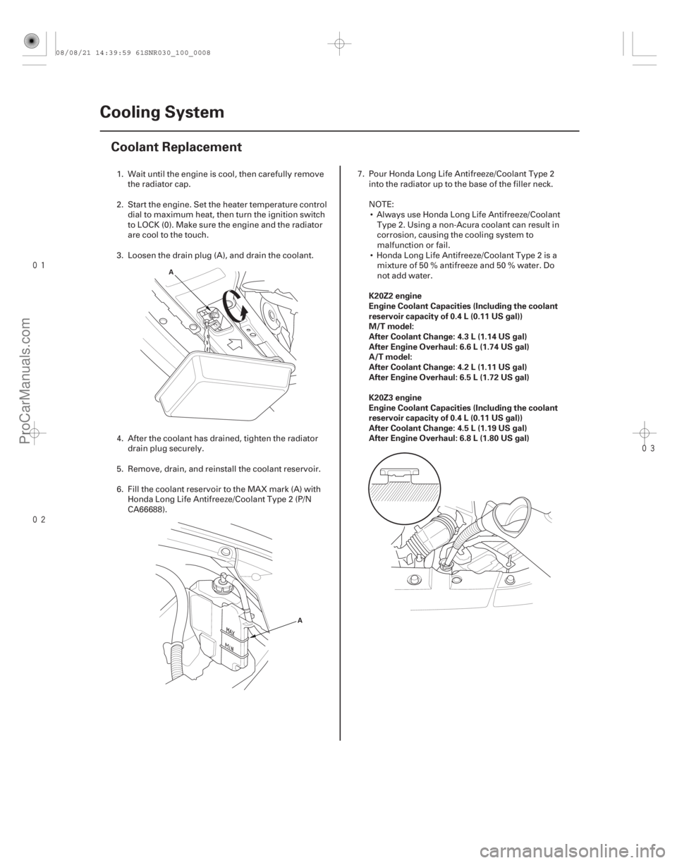 ACURA CSX 2006  Service Repair Manual 

(#


 )
 K20Z2 engine
Engine Coolant Capacities (Including the coolant
reservoir capacity of 0.4 L (0.11 US gal))
M/T model:
After Coolant Chang