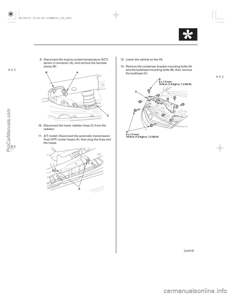 ACURA CSX 2006  Service Owners Guide Î Î
10-21
BA
C
A B
6x1.0mm
10 N·m (1.0 kgf·m, 7.2 lbf·ft)
A
6x1.0mm
10 N·m (1.0 kgf·m, 7.2 lbf·ft) C
9. Disconnect the engine coolant temperature (ECT)
sensor 2 connector (A), an