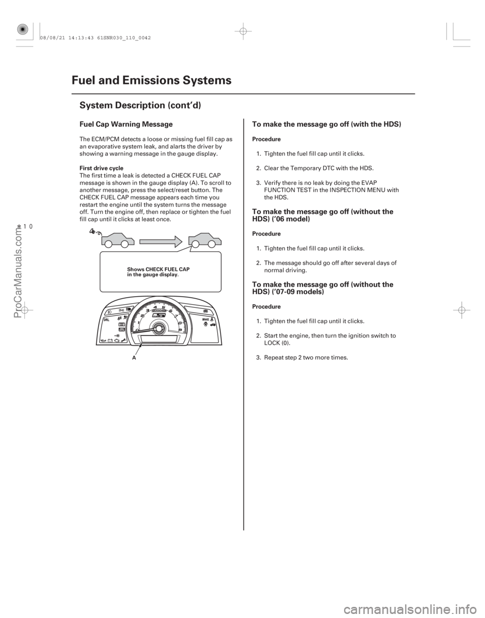 ACURA CSX 2006  Service Repair Manual Î

Fuel Cap Warning MessageTo make the message go off (with the HDS)
To make the message go off (without the
HDS) (’06 model)
To make the message go off (without the
HDS) (’07-09 models)
Firs