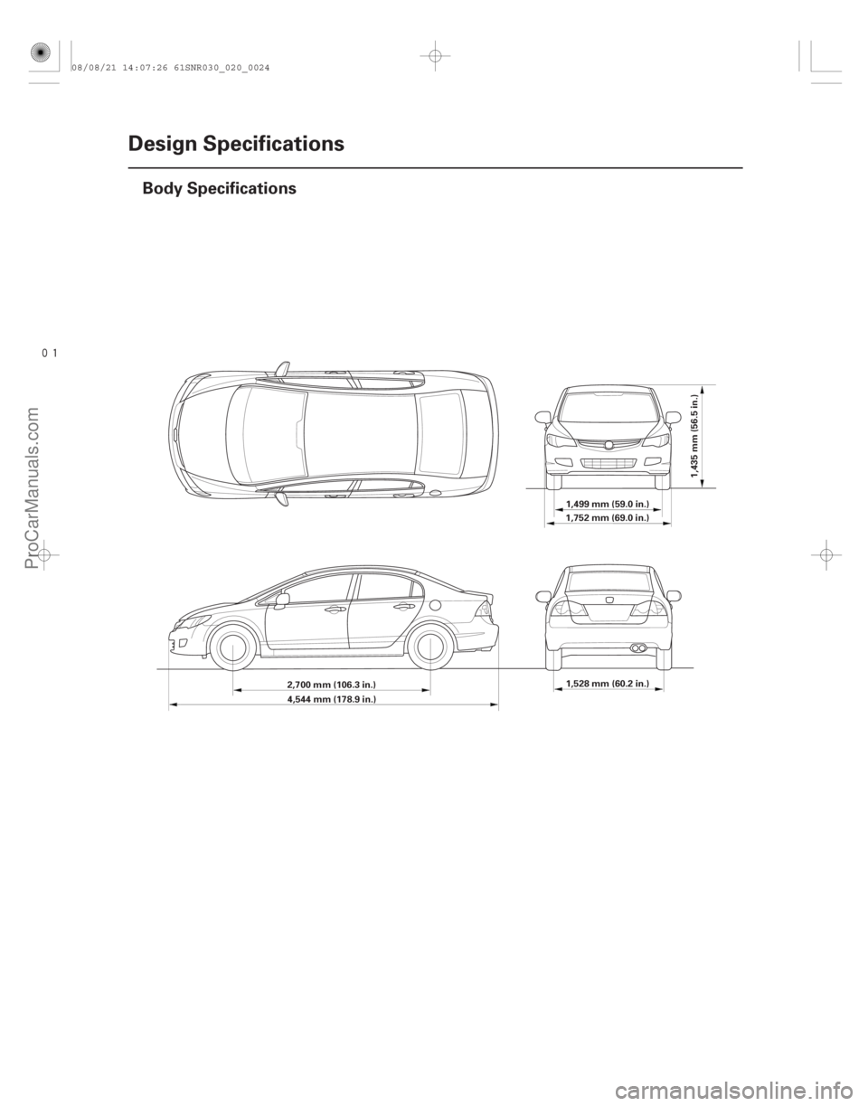 ACURA CSX 2006  Service Owners Guide 
(##)
2-24Design Specifications
Body Specifications
4,544 mm (178.9 in.)
2,700 mm (106.3 in.) 1,752 mm (69.0 in.)
1,499 mm (59.0 in.)
1,528 mm (60.2 in