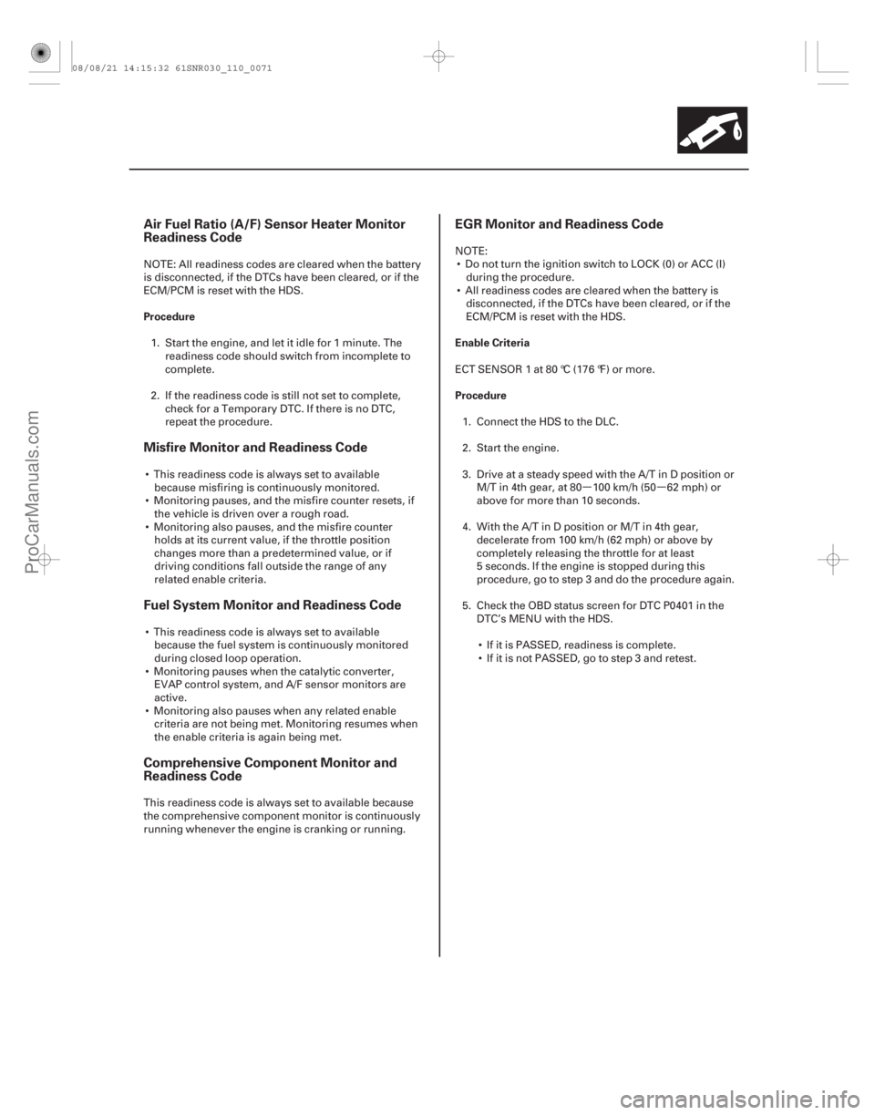 ACURA CSX 2006  Service Manual Online µµ
Air Fuel Ratio (A/F) Sensor Heater Monitor
Readiness Code
Misfire Monitor and Readiness Code
Fuel System Monitor and Readiness Code
Comprehensive Component Monitor and
Readiness CodeEGR Monitor