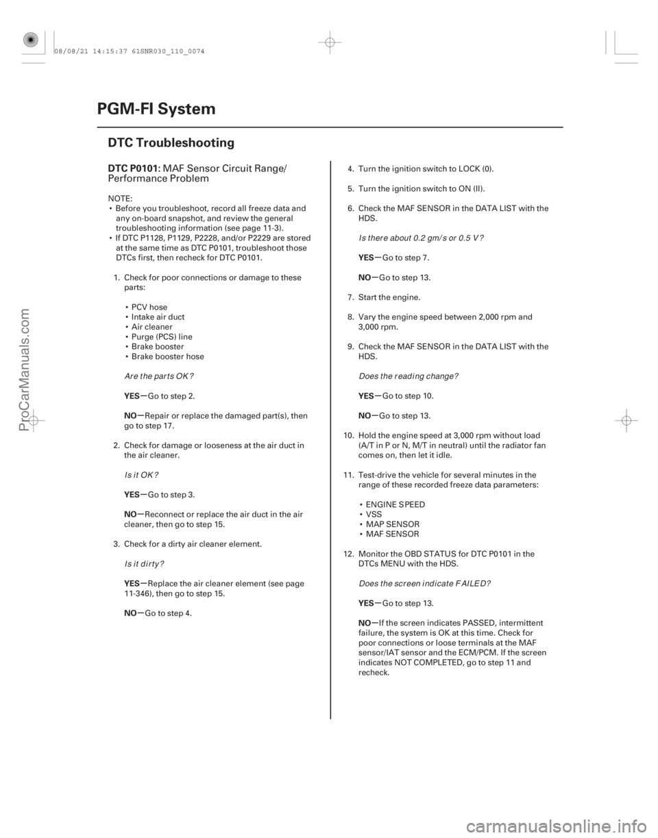 ACURA CSX 2006  Service Manual Online (# 


)
µ
µ
µ
µ
µ
µ µ
µ
µ
µ
µ
µ
DTC P0101:
YES
NO
YES
NO
YES
NO YES
NO
YES
NO
YES
NO
11-74
PGM-FI System
DTC Troubleshooting
MAF Sens