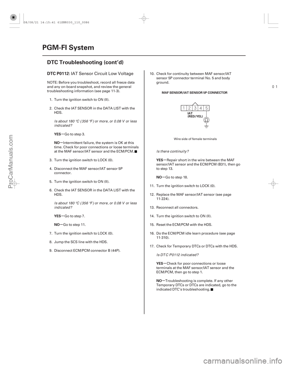 ACURA CSX 2006  Service Owners Manual 
(# 


)
µ
µ
µ
µ µ
µ
µ
µ
DTC P0112:
YES
NO
YES
NO YES
NO
YES
NO
11-86PGM-FI System
DTC Troubleshooting (cont’d)
MAF SENSOR/IAT SENSOR 5