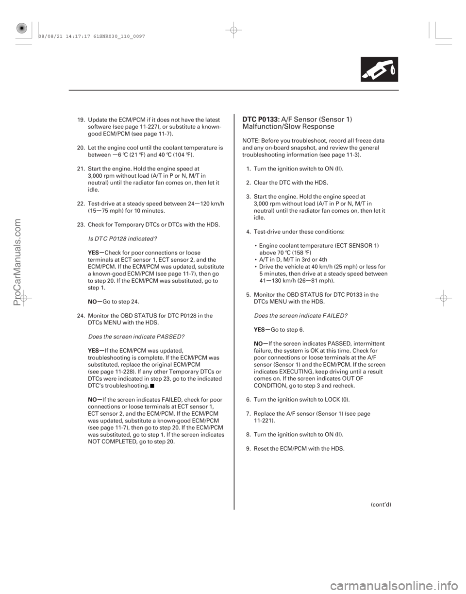 ACURA CSX 2006  Service Repair Manual µµ
µ
µµ
(# 

)
µ
µ µ
µ µ
µ
YES
NO
YES
NO
YES
NO
DTC P0133:
11-9711-97
19. Update the ECM/PCM if it does not have the latest
software (