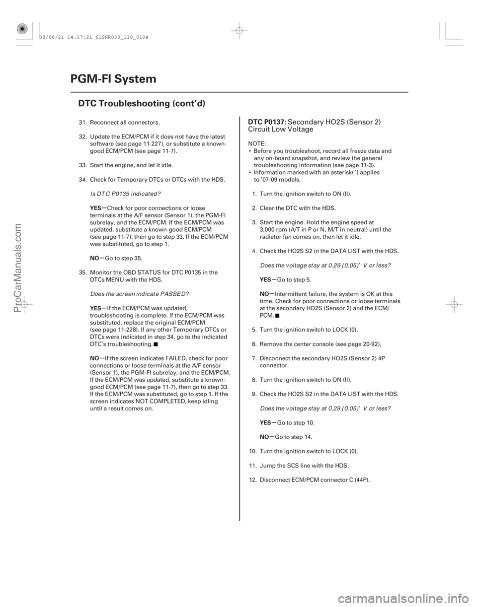 ACURA CSX 2006  Service Repair Manual (# 

)
µ
µ µ
µ µ
µ
µ
µ
YES
NO
YES
NO
YES
NO
YES
NO
DTC P0137:
11-10411-104PGM-FI System
DTC Troubleshooting (cont’d)
31. Reconnect all con