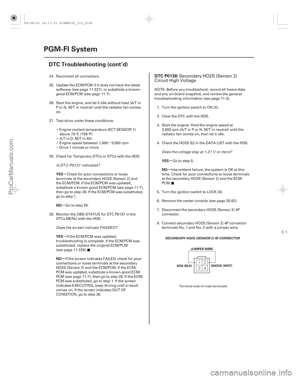 ACURA CSX 2006  Service Repair Manual µ

(# 

)
µ
µ µ
µ µ
µ
YES
NO
YES
NO YES
NO
DTC P0138:
11-10611-106PGM-FI System
DTC Troubleshooting (cont’d)
SG6 (BLK)
JUMPER WIRE
SECON