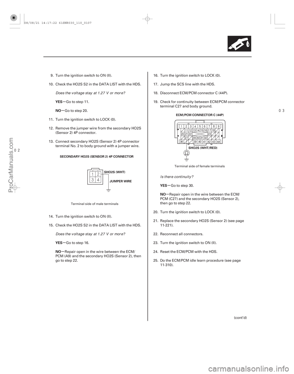 ACURA CSX 2006  Service Repair Manual 
µ
µ
µ
µ µ
µ
YES
NO
YES
NO
YES
NO
11-107
SECONDARY HO2S (SENSOR 2) 4P CONNECTOR
SHO2S (WHT)JUMPER WIRE ECM/PCM CONNECTOR C (44P)
SHO2S (WHT/RED)
9. Turn the ignition switch to ON (