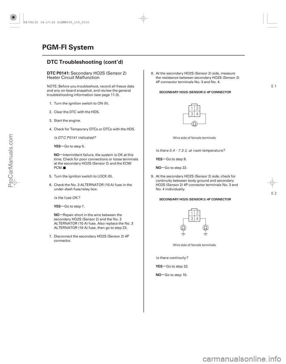ACURA CSX 2006  Service Workshop Manual µ


(# 


)
µ
µ
µ
µ µ
µ
µ
µ
DTC P0141:
YES
NO
YES
NO YES
NO
YES
NO
11-110PGM-FI System
DTC Troubleshooting (cont’d)
SECONDARY HO2