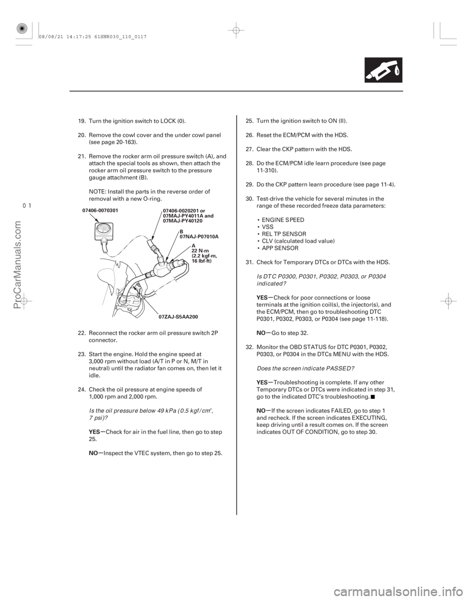 ACURA CSX 2006  Service Repair Manual 
µ
µ µ
µ
µ
µ
YES
NO YES
NO
YES
NO
11-117
07406-0020201 or
07MAJ-PY4011A and
07MAJ-PY40120
A
22 N·m
(2.2 kgf·m,
16 lbf·ft)
07406-0070301
B
07NAJ-P07010A
07ZAJ-S5AA200
19. Turn the ign