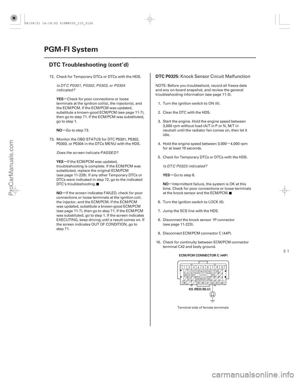 ACURA CSX 2006  Service Repair Manual µ

(# 
)
µ
µ µ
µ µ
µ
YES
NO
YES
NO
YES
NO
DTC P0325:
11-12611-126PGM-FI System
DTC Troubleshooting (cont’d)
ECM/PCM CONNECTOR C (44P)
K