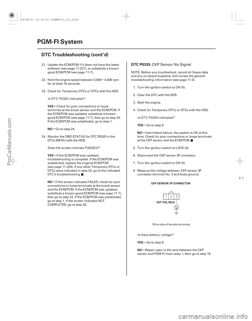 ACURA CSX 2006  Service Workshop Manual µ

(# 
)

µ
µ
µ
µ µ
µ
µ
µ
YES
NO
YES
NO
YES
NO
YES
NO
DTC P0335:
11-12811-128PGM-FI System
DTC Troubleshooting (cont’d)
CKP SENSOR 3
