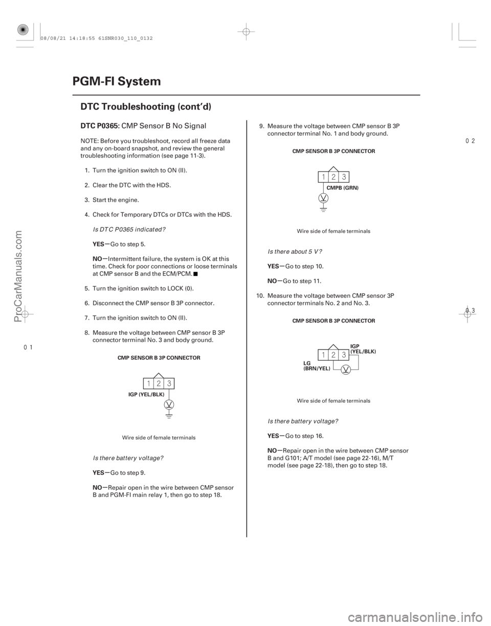 ACURA CSX 2006  Service Workshop Manual 


(# 
)
µ
µ
µ
µ µ
µ
µ
µ
DTC P0365:
YES
NO
YES
NO YES
NO
YES
NO
11-132PGM-FI System
DTC Troubleshooting (cont’d)
CMP SENSOR B 