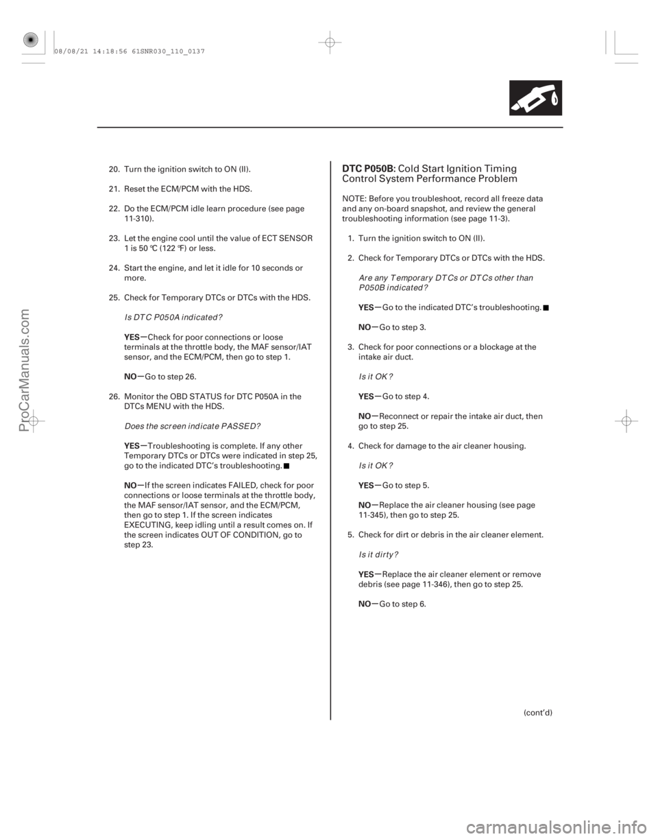 ACURA CSX 2006  Service Repair Manual (# 
)
µ
µ
µ
µ µ
µ
µ
µ
µ
µ
µ
µ
YES
NO
YES
NO
YES
NO
YES
NO
YES
NO
YES
NO
DTC P050B:
11-13711-137
20. Turn the ignition switch to ON 