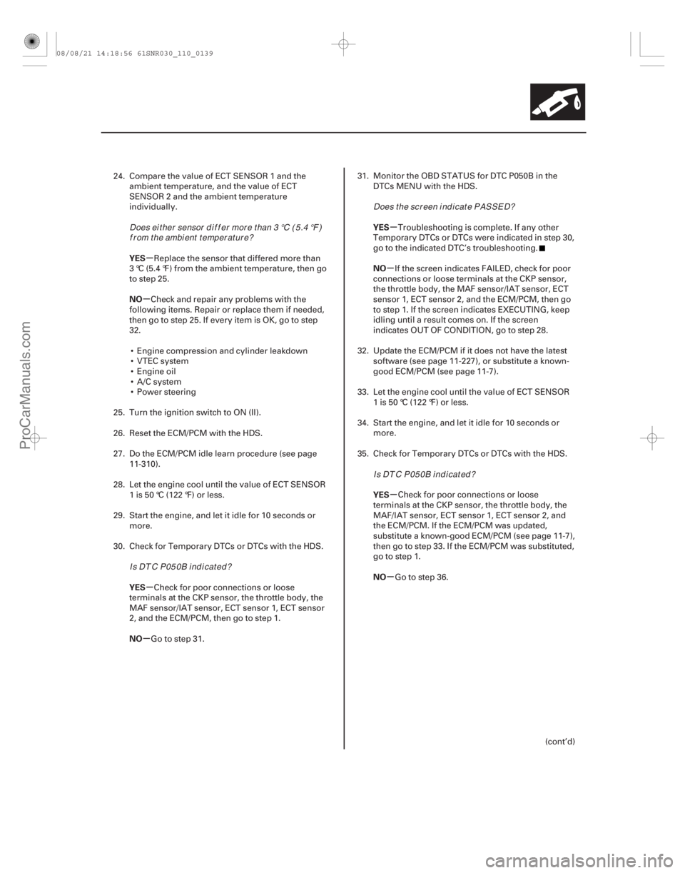 ACURA CSX 2006  Service Repair Manual µ
µ
µ
µ µ
µ
µ
µ
YES
NO
YES
NO YES
NO
YES
NO
11-139
24. Compare the value of ECT SENSOR 1 and the
ambient temperature, and the value of ECT
SENSOR 2 and the ambient temperature
individu