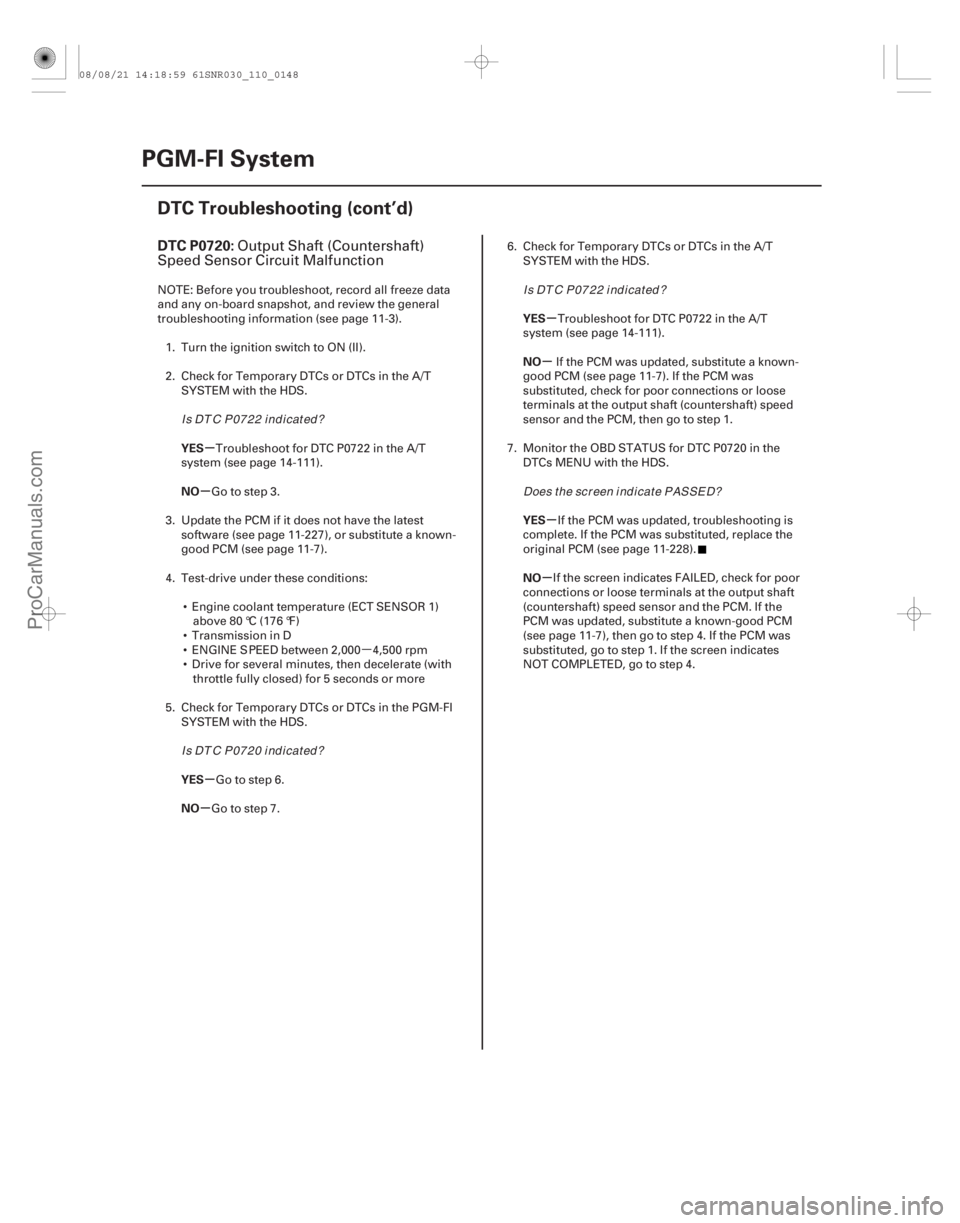 ACURA CSX 2006  Service Repair Manual µ
(#
 
)
µ
µ
µ
µ µ
µ
µ
µ
DTC P0720:
YES
NO
YES
NO YES
NO
YES
NO
11-148
PGM-FI System
DTC Troubleshooting (cont’d)
Output Shaft (Counters