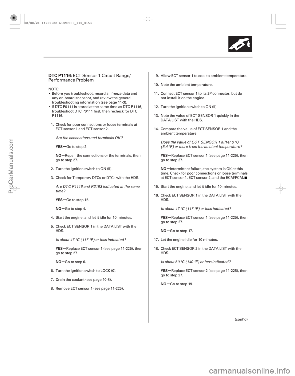 ACURA CSX 2006  Service Repair Manual (# 



)
µ
µ
µ
µ
µ
µ µ
µ
µ
µ
µ
µ
DTC P1116:
YES
NO
YES
NO
YES
NO YES
NO
YES
NO
YES
NO
11-153
ECT Sensor 1 Circuit Range/
Performance P