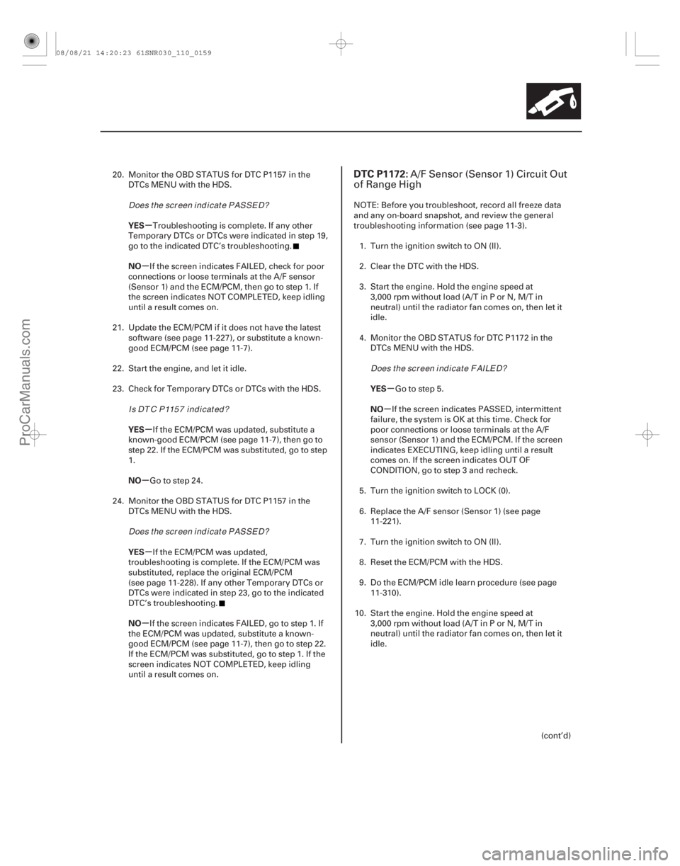 ACURA CSX 2006  Service Repair Manual (# 


)
µ
µ
µ
µ
µ
µ µ
µ
YES
NO
YES
NO
YES
NO YES
NO
DTC P1172:
11-15911-159
20. Monitor the OBD STATUS for DTC P1157 in the
DTCs MENU with th