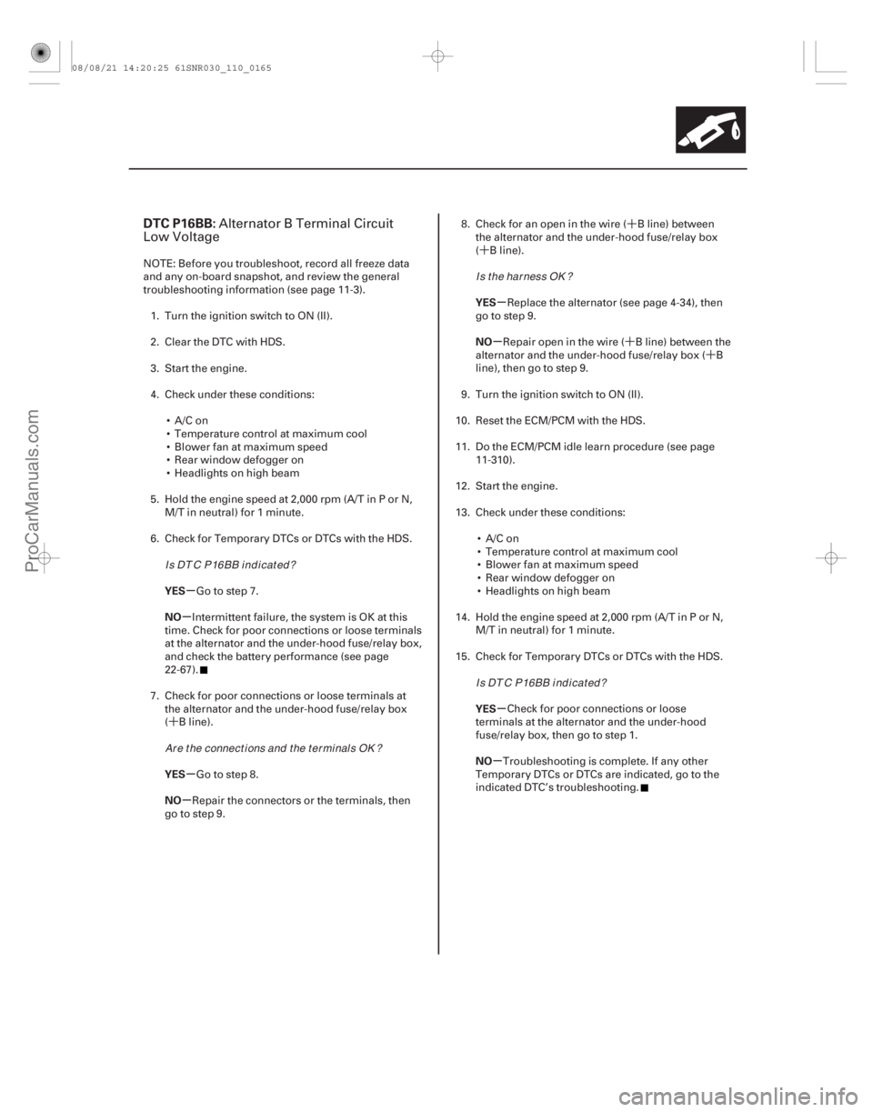 ACURA CSX 2006  Service Manual PDF ´´
´
´´
(# 

)
µ
µ
µ
µ µ
µ
µ
µ
DTC P16BB:
YES
NO
YES
NO YES
NO
YES
NO
11-165
Alternator B Terminal Circuit
Low Voltage
NOTE: Befor