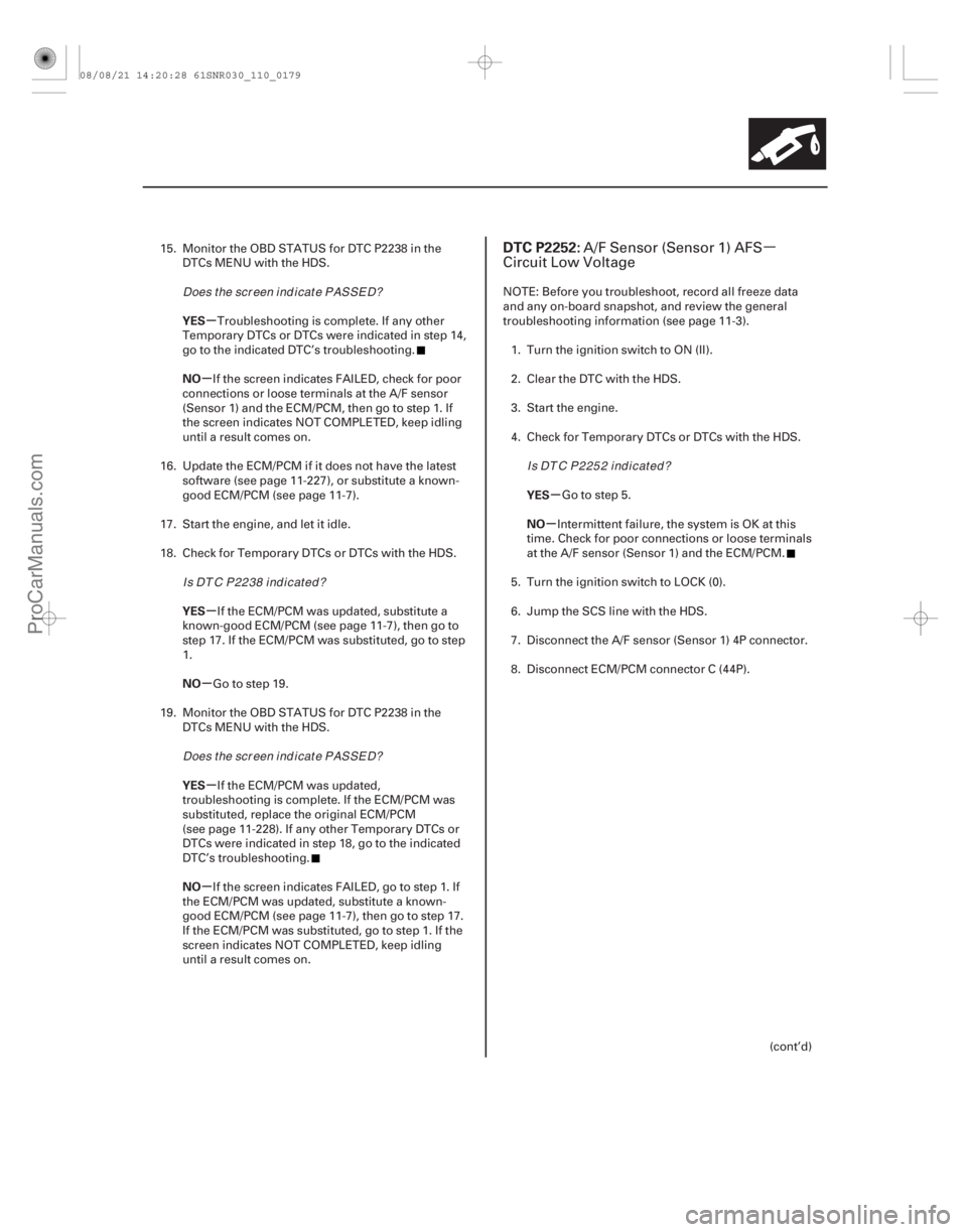 ACURA CSX 2006  Service Repair Manual (# 
)
µ
µ
µ
µ
µ
µ
µ µ
µ
YES
NO
YES
NO
YES
NO YES
NO
DTC P2252:
11-17911-179
15. Monitor the OBD STATUS for DTC P2238 in the
DTCs MENU wit