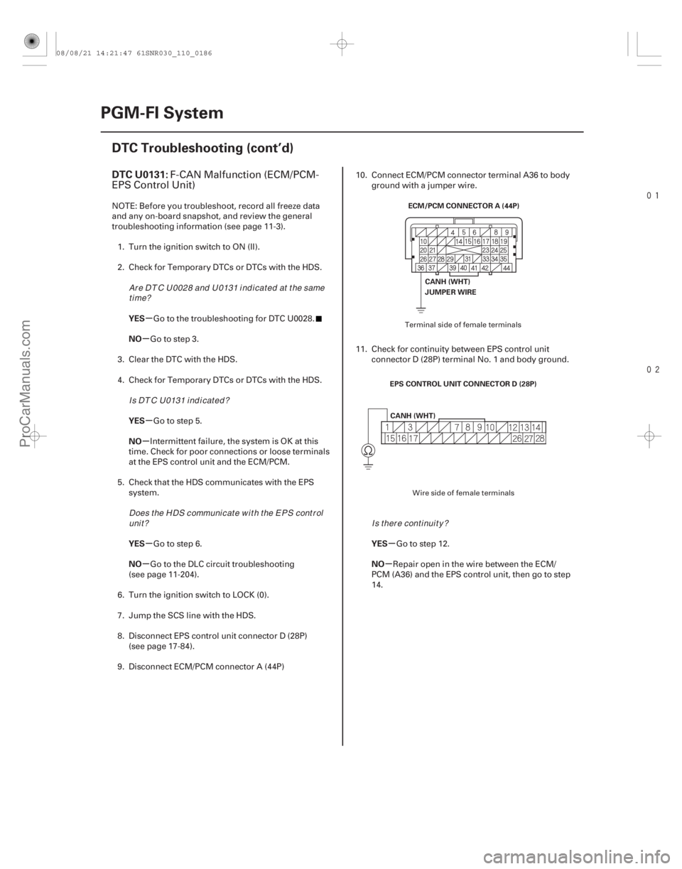 ACURA CSX 2006  Service Repair Manual 

(# 
*

)
µ
µ
µ
µ
µ
µ µ
µ
DTC U0131:
YES
NO
YES
NO
YES
NO YES
NO
11-186PGM-FI System
DTC Troubleshooting (cont’d)
ECM/PCM CONNECTOR