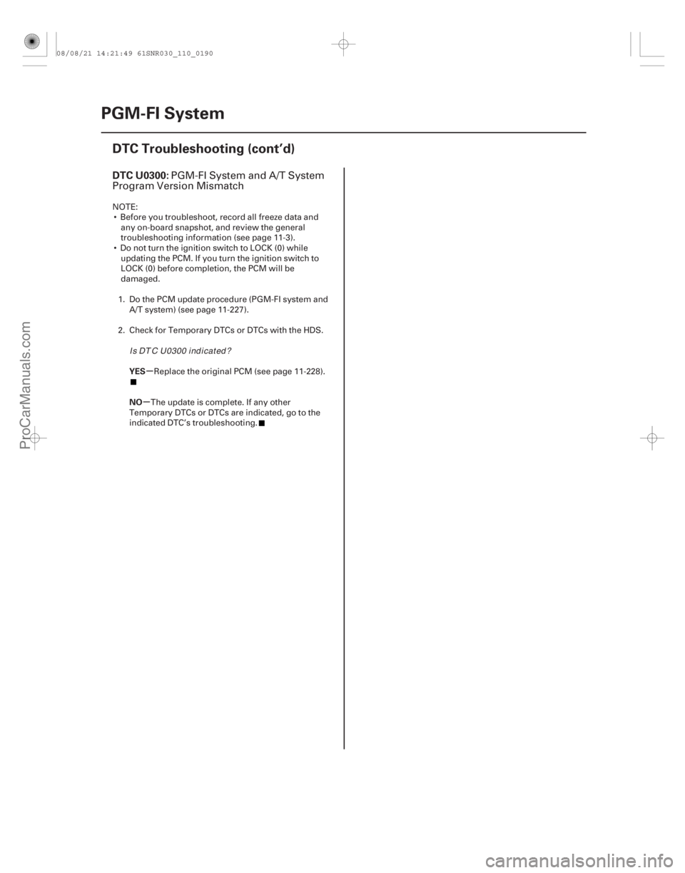 ACURA CSX 2006  Service Repair Manual (#
 
*)µ
µ
DTC U0300:
YES
NO
11-190 PGM-FI System
DTC Troubleshooting (cont’d)
PGM-FI System and A/T System
Program Version Mismatch
NOTE:
 Before you