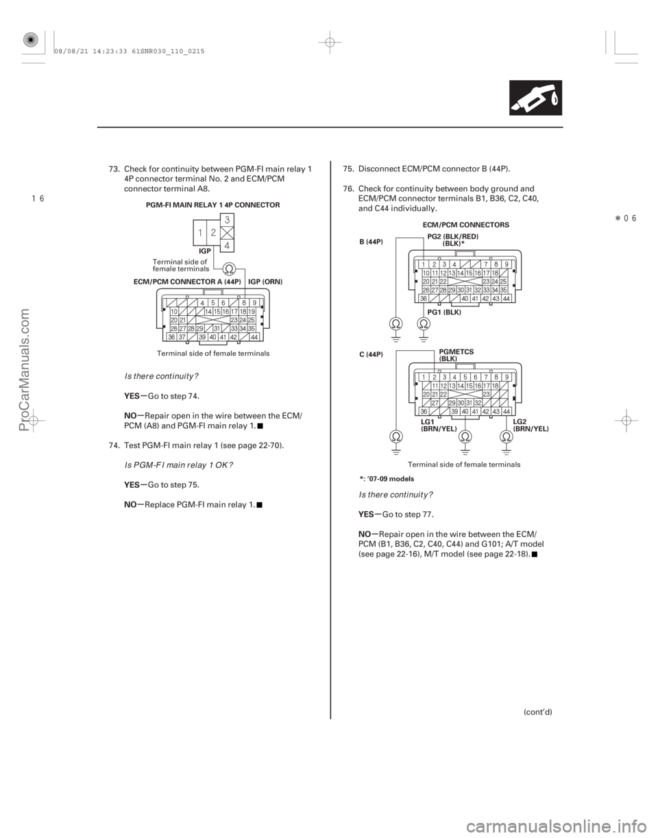 ACURA CSX 2006  Service Manual PDF 
Î
µ
µ
µ
µ µ
µ
YES
NO
YES
NO
YES
NO
11-215
IGP
ECM/PCM CONNECTOR A (44P) IGP (ORN) PGM-FI MAIN RELAY 1 4P CONNECTOR
ECM/PCM CONNECTORS
B(44P) PG2 (BLK/RED)
PG1 (BLK)
C (44P)
LG2
(